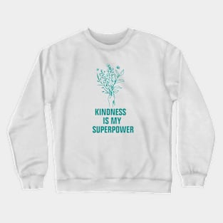 Kindness is my superpower Crewneck Sweatshirt